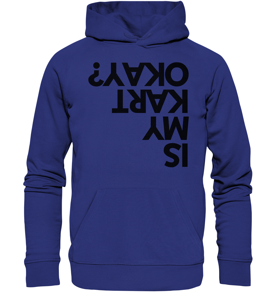 Is my Kart okay? / Hoodie