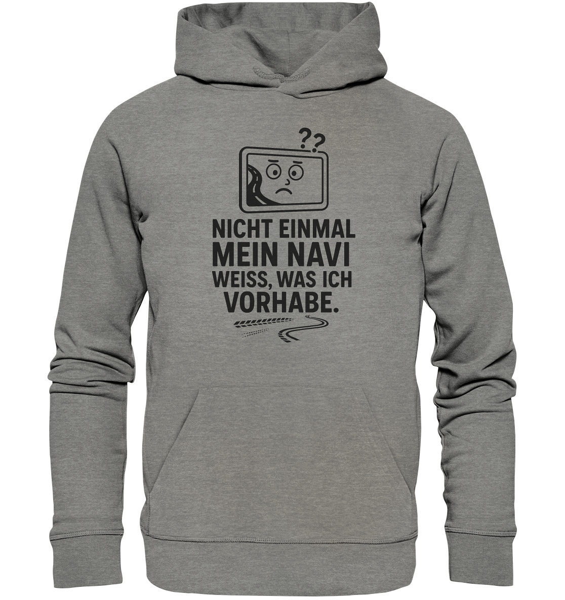 Nicht einmal mein Navi weiß, was ich vorhabe / Hoodie