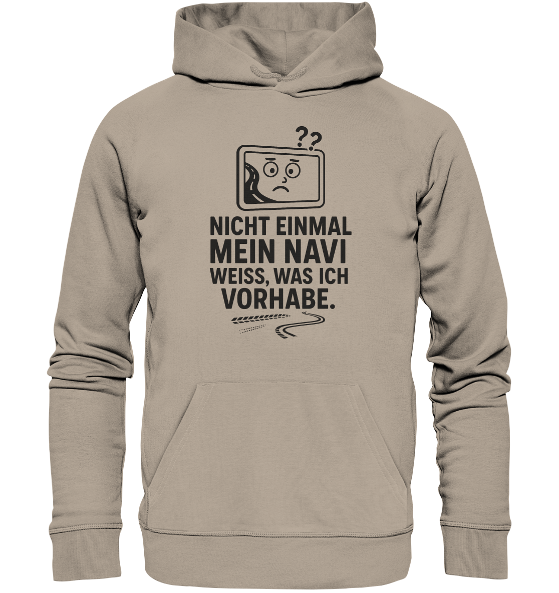 Nicht einmal mein Navi weiß, was ich vorhabe / Hoodie