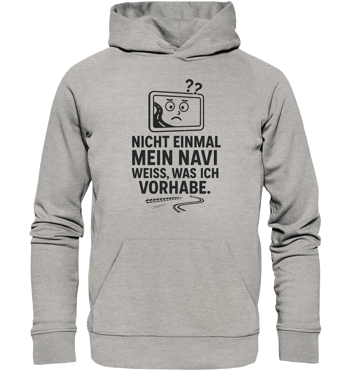 Nicht einmal mein Navi weiß, was ich vorhabe / Hoodie