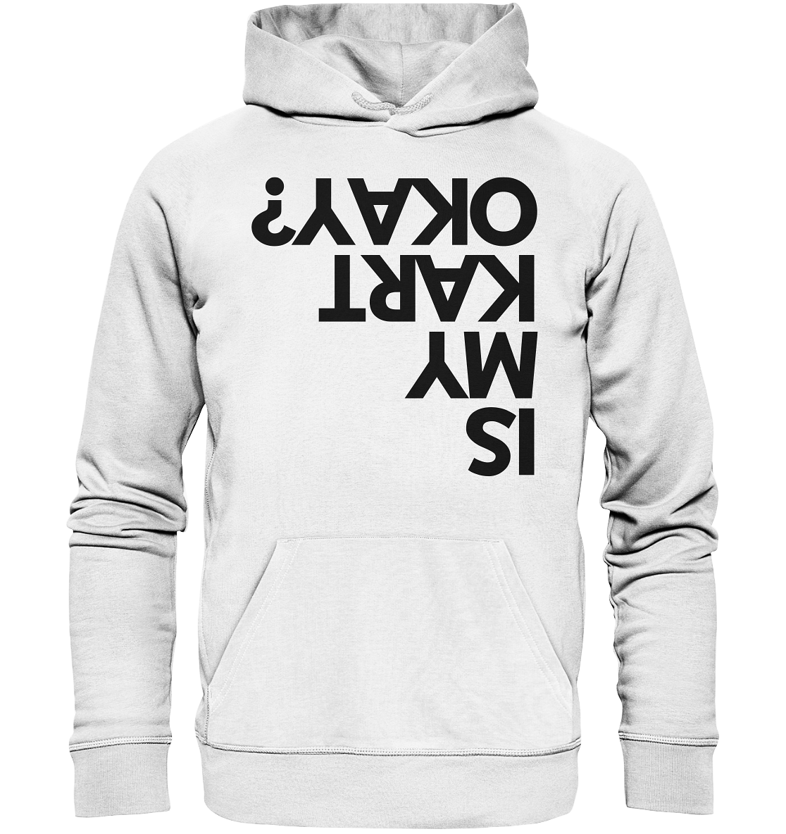 Is my Kart okay? / Hoodie