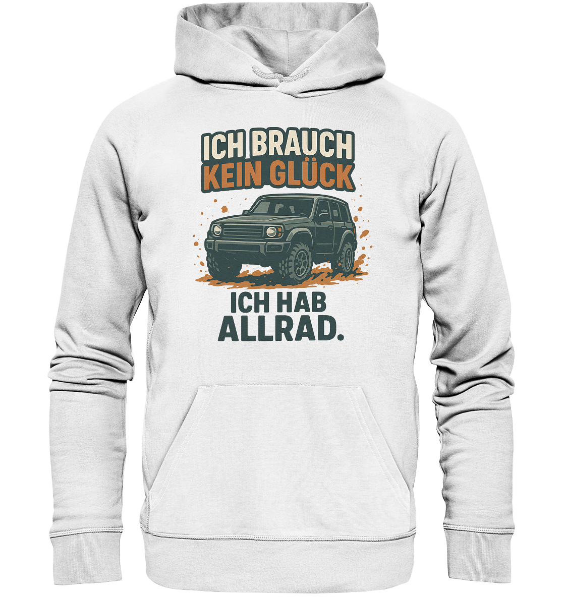 Ich brauch kein Glück. Ich hab Allrad. / Hoodie