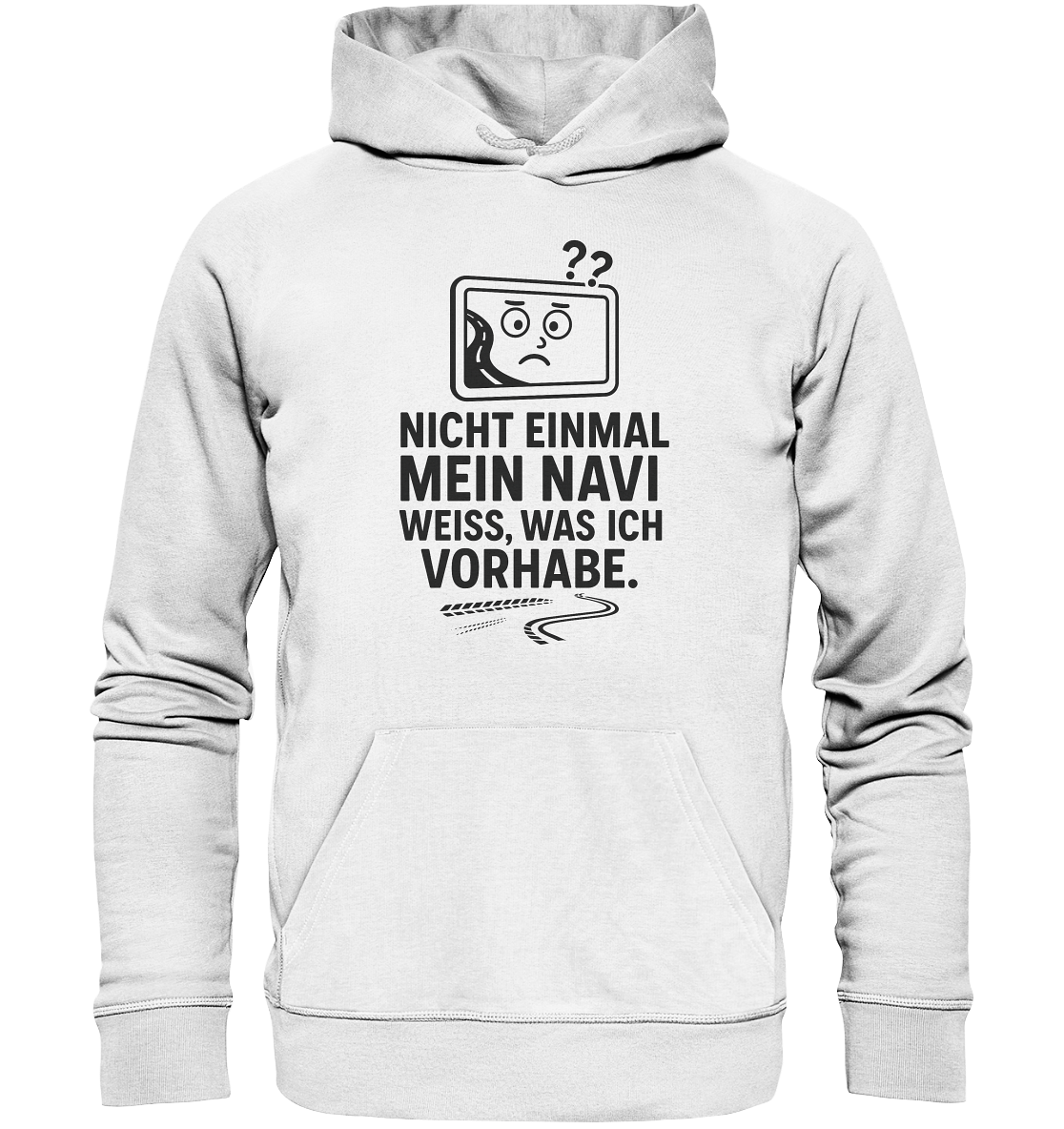 Nicht einmal mein Navi weiß, was ich vorhabe / Hoodie
