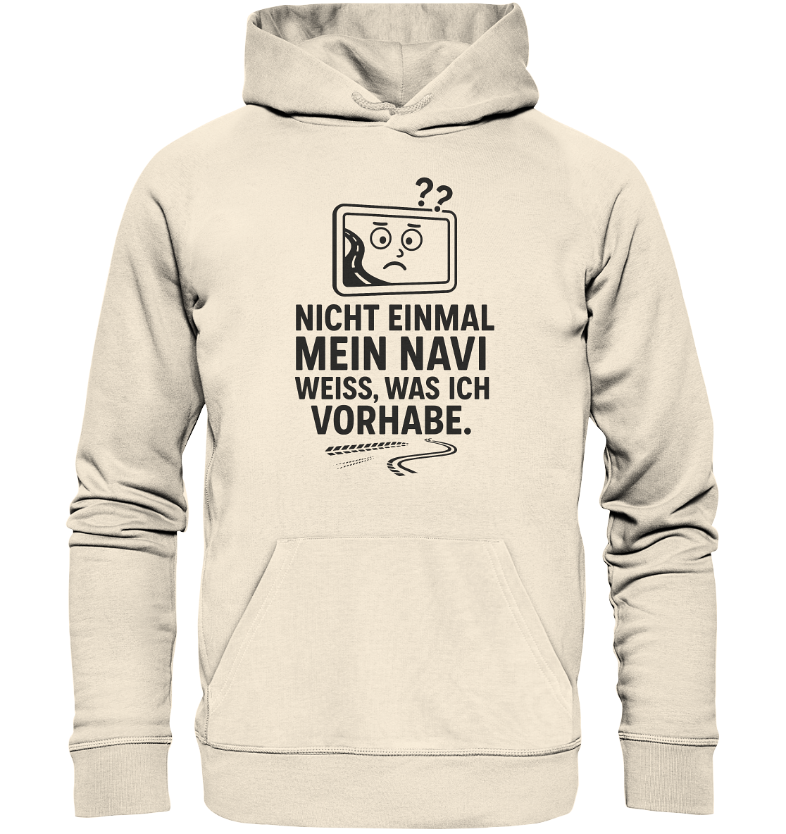 Nicht einmal mein Navi weiß, was ich vorhabe / Hoodie