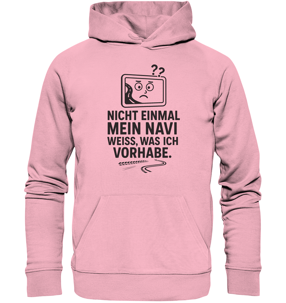 Nicht einmal mein Navi weiß, was ich vorhabe / Hoodie