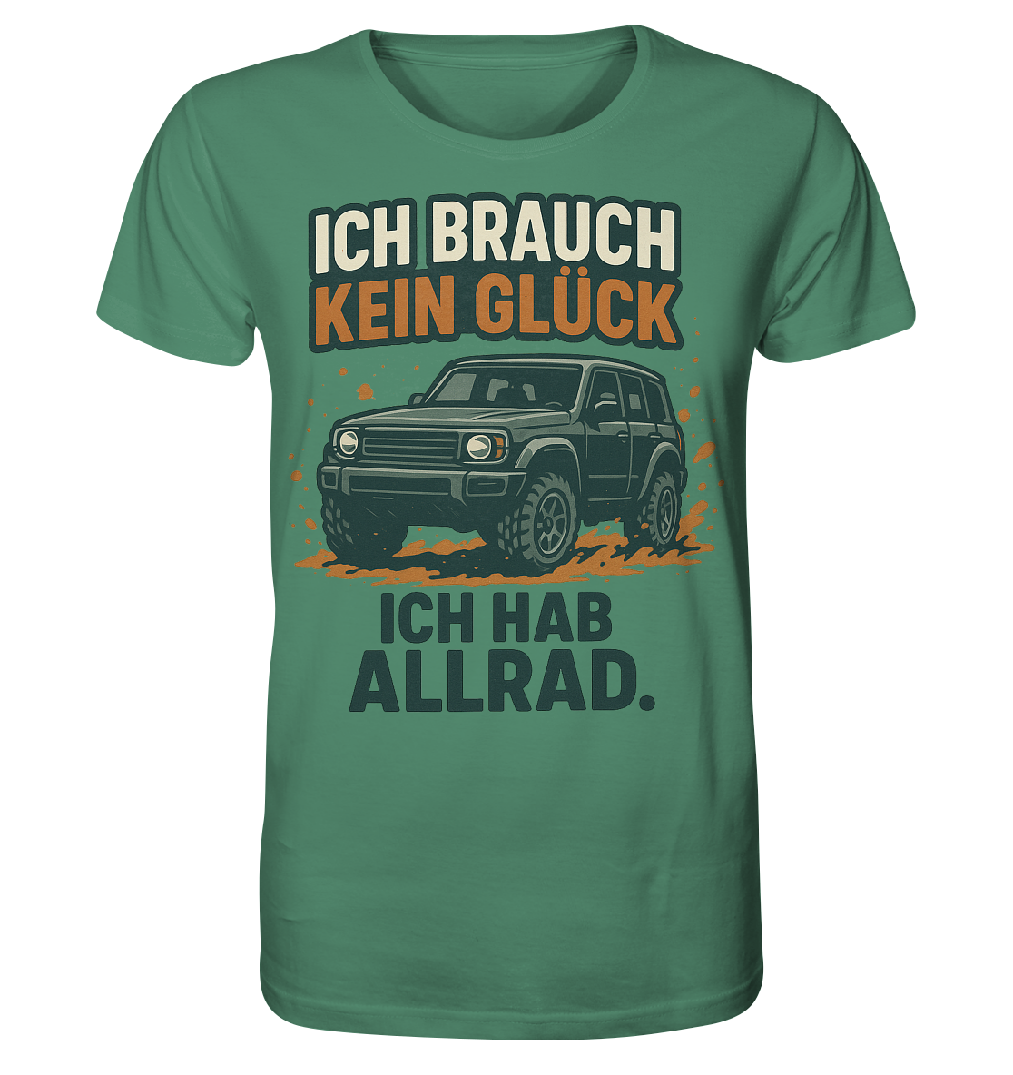 Ich brauch kein Glück. Ich hab Allrad. / Shirt