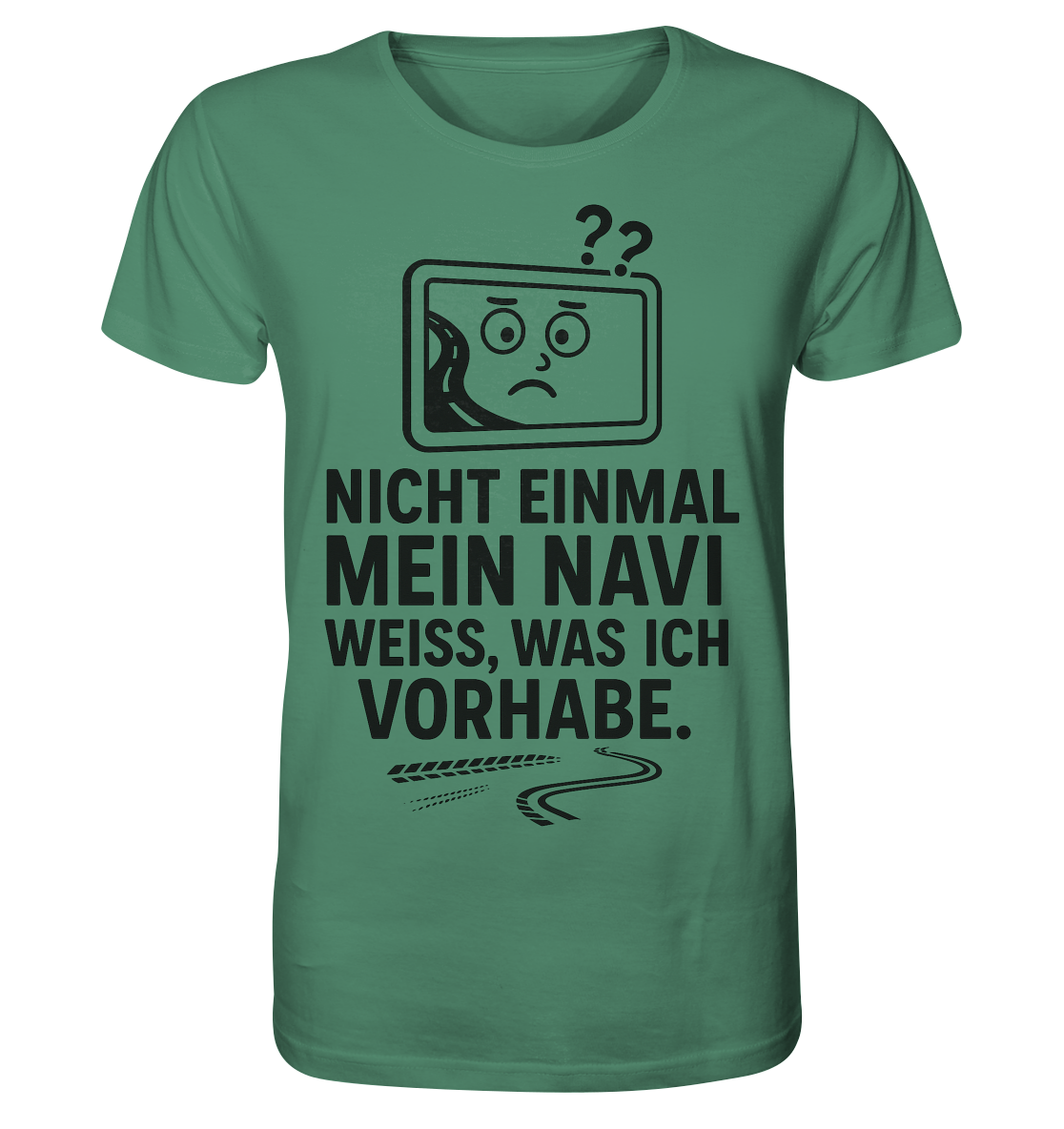 Nicht einmal mein Navi weiß, was ich vorhabe / Shirt