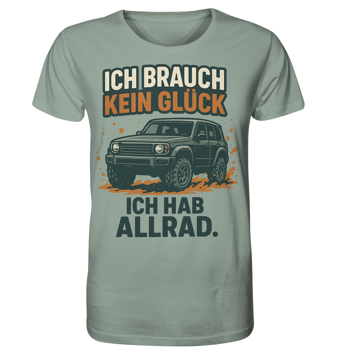Ich brauch kein Glück. Ich hab Allrad. / Shirt
