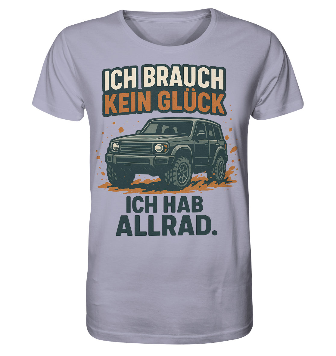 Ich brauch kein Glück. Ich hab Allrad. / Shirt