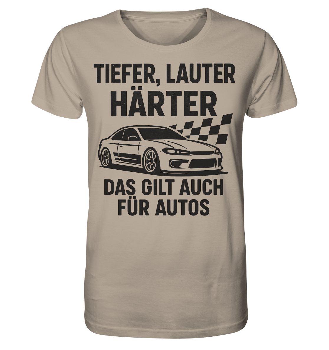 Tiefer, lauter, härter. Das gilt auch für Autos / Shirt
