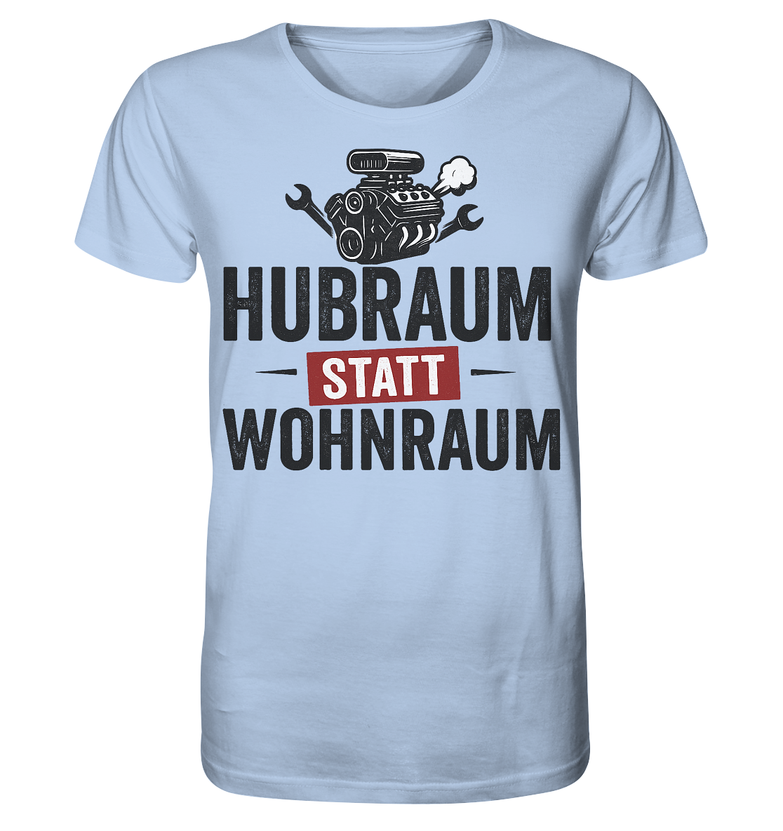 Hubraum statt Wohnraum / Shirt