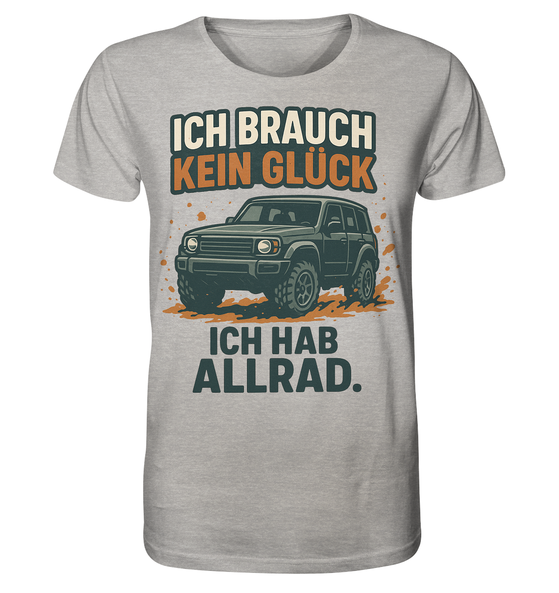 Ich brauch kein Glück. Ich hab Allrad. / Shirt