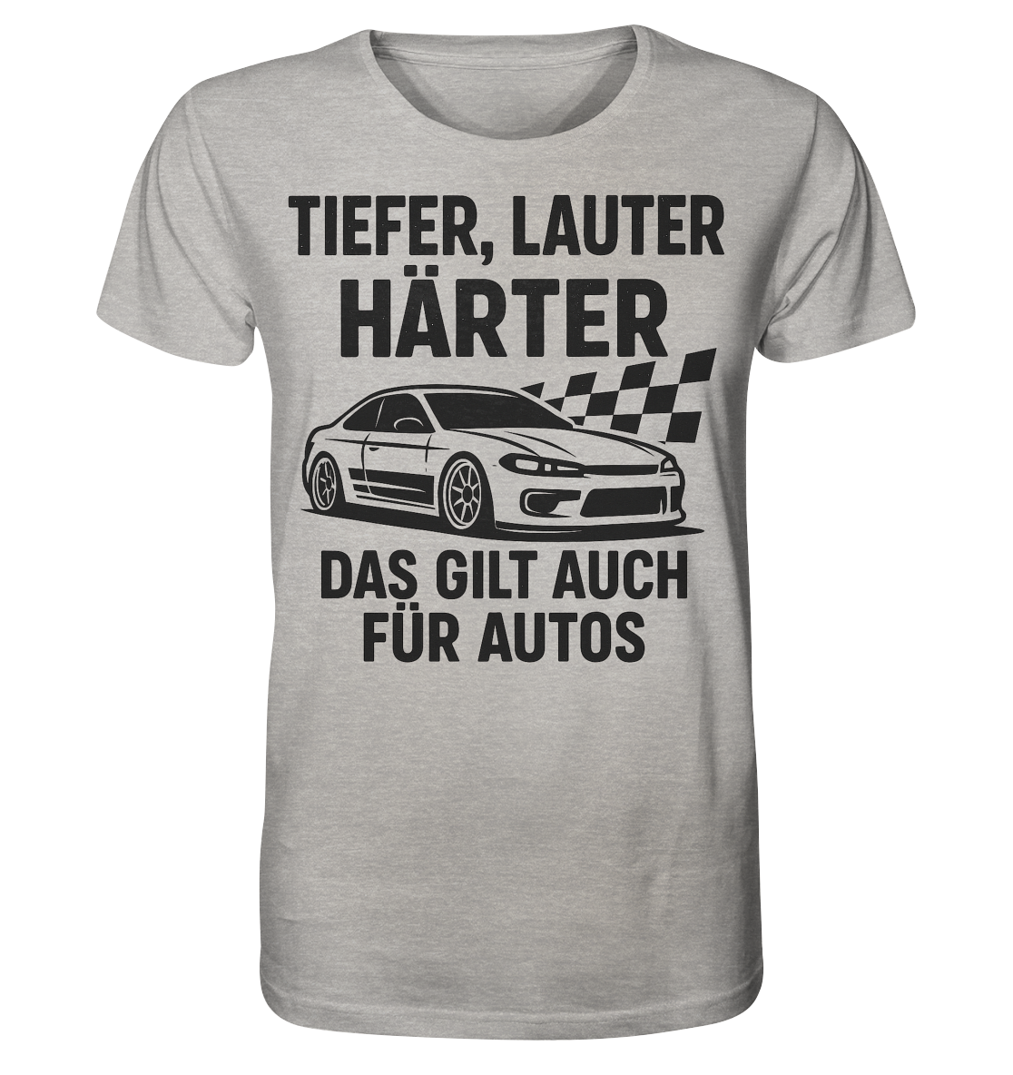 Tiefer, lauter, härter. Das gilt auch für Autos / Shirt