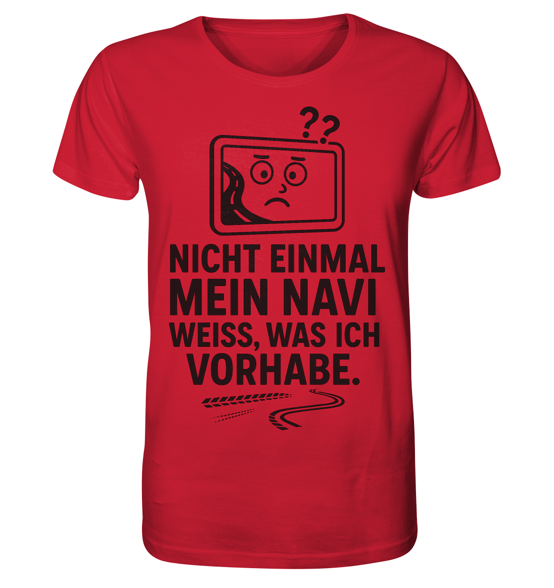 Nicht einmal mein Navi weiß, was ich vorhabe / Shirt