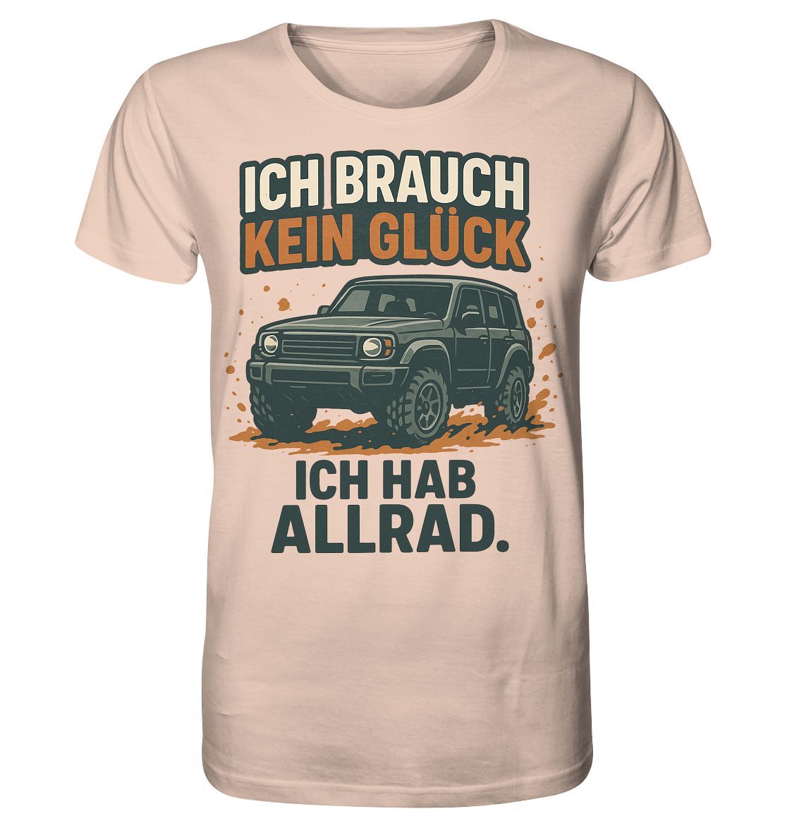Ich brauch kein Glück. Ich hab Allrad. / Shirt