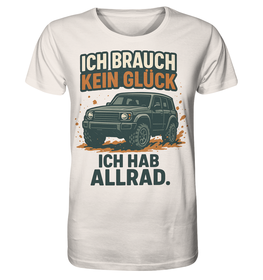 Ich brauch kein Glück. Ich hab Allrad. / Shirt