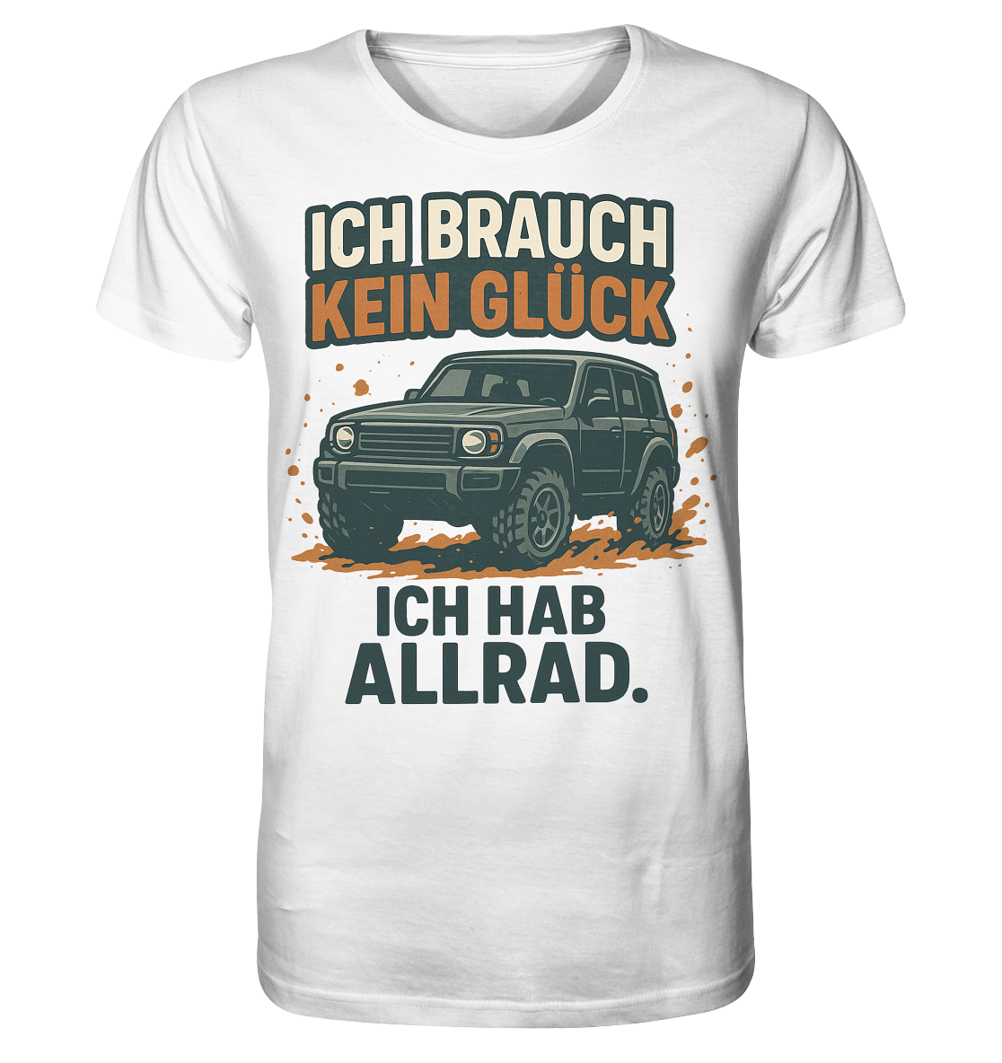 Ich brauch kein Glück. Ich hab Allrad. / Shirt