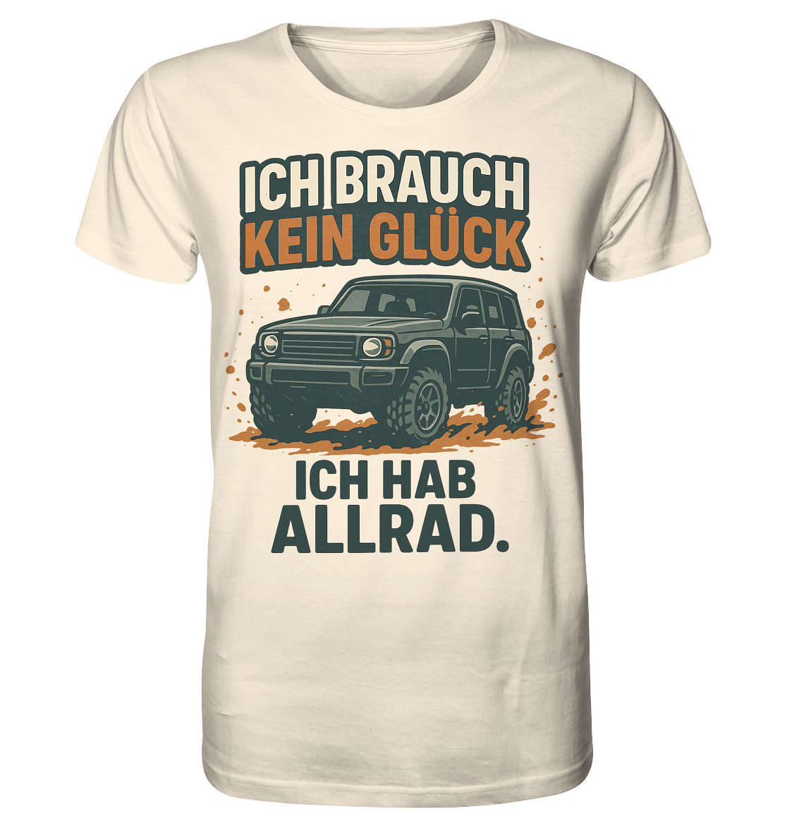Ich brauch kein Glück. Ich hab Allrad. / Shirt