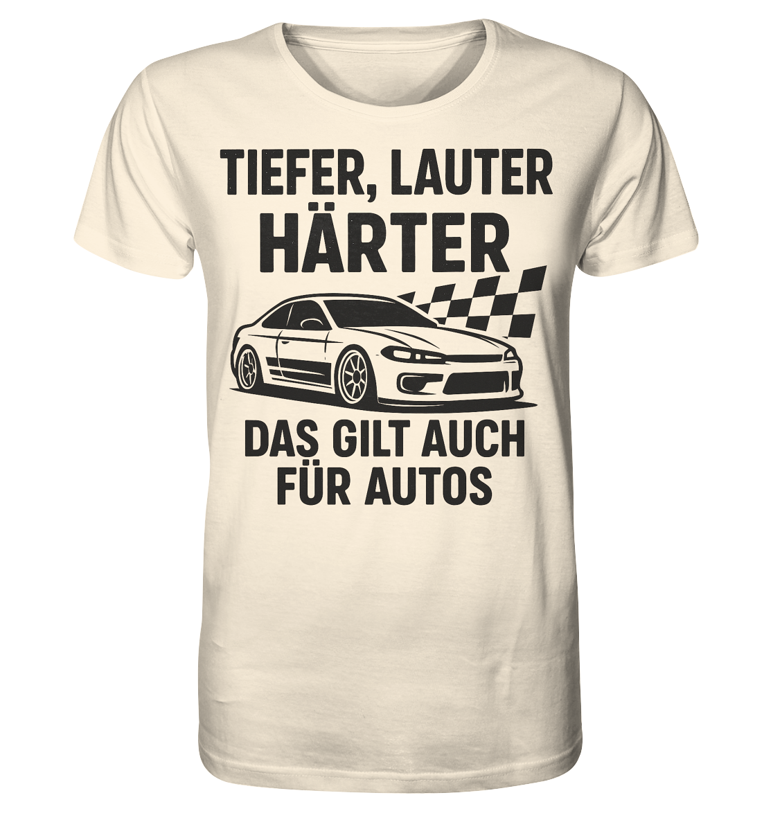 Tiefer, lauter, härter. Das gilt auch für Autos / Shirt