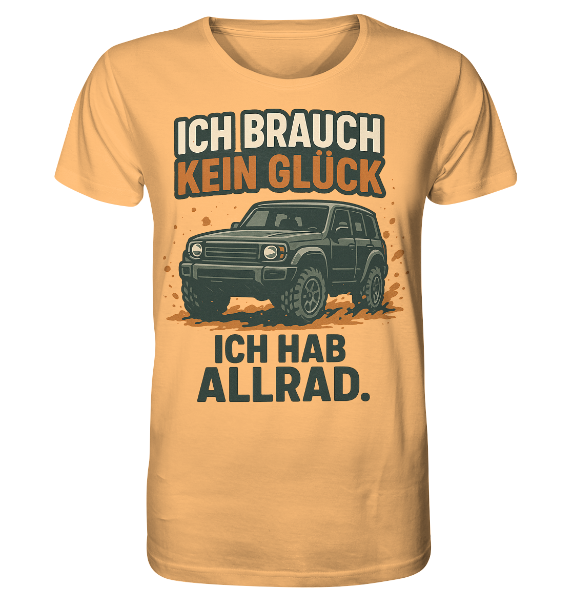 Ich brauch kein Glück. Ich hab Allrad. / Shirt