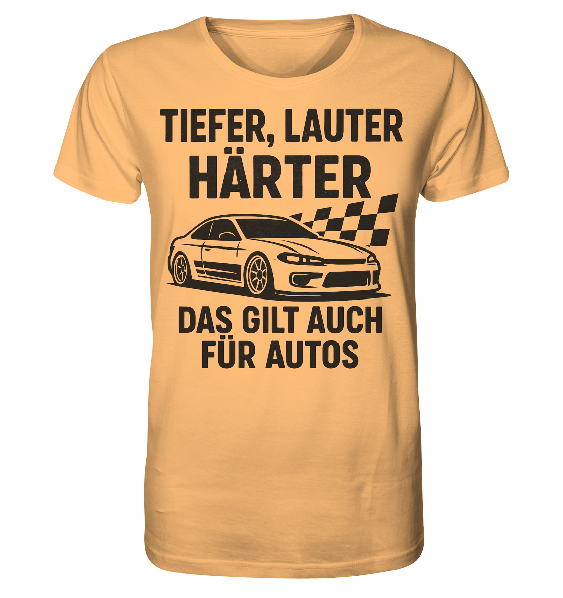 Tiefer, lauter, härter. Das gilt auch für Autos / Shirt