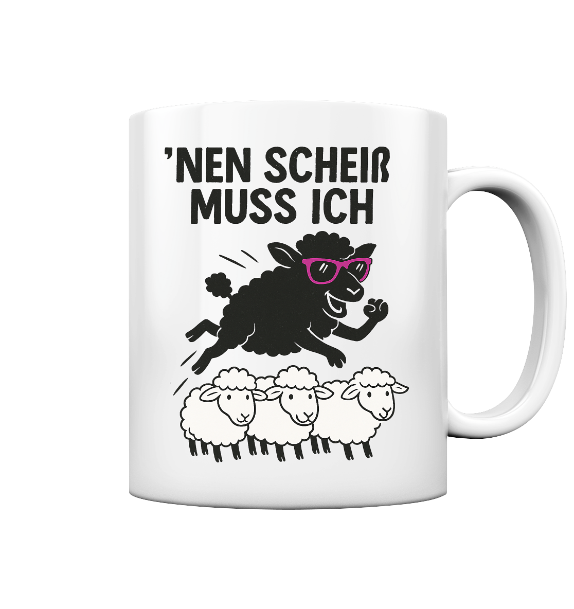 'nen scheiß muss ich - Tasse glossy