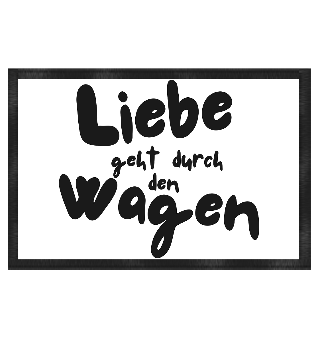 Liebe geht durch den Wagen / Fußmatte 60x40cm