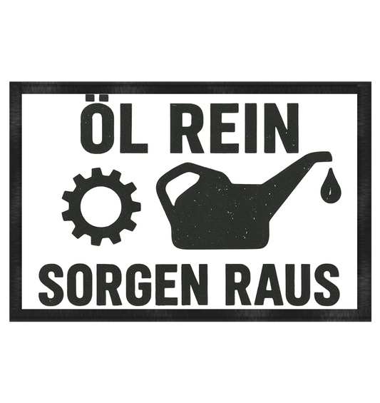Öl rein, Sorgen raus / Fußmatte 60x40cm