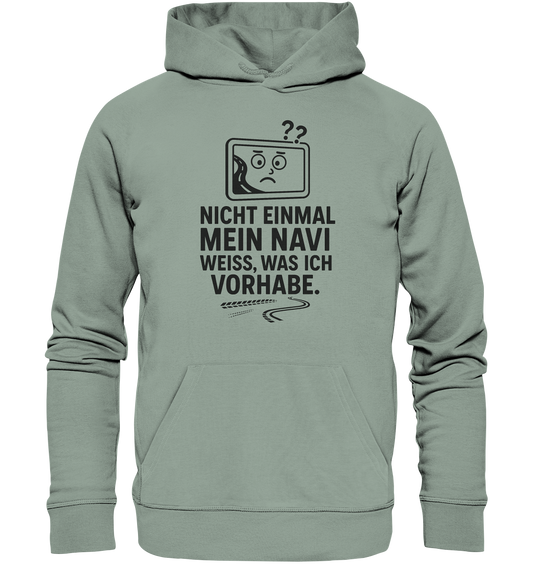 Nicht einmal mein Navi weiß, was ich vorhabe / Hoodie