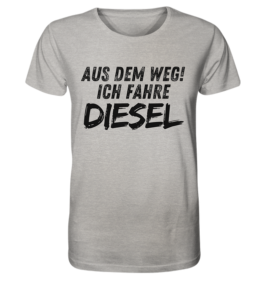 Aus dem Weg ich fahre Diesel / Shirt