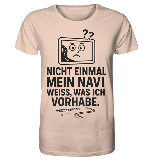 Nicht einmal mein Navi weiß, was ich vorhabe / Shirt