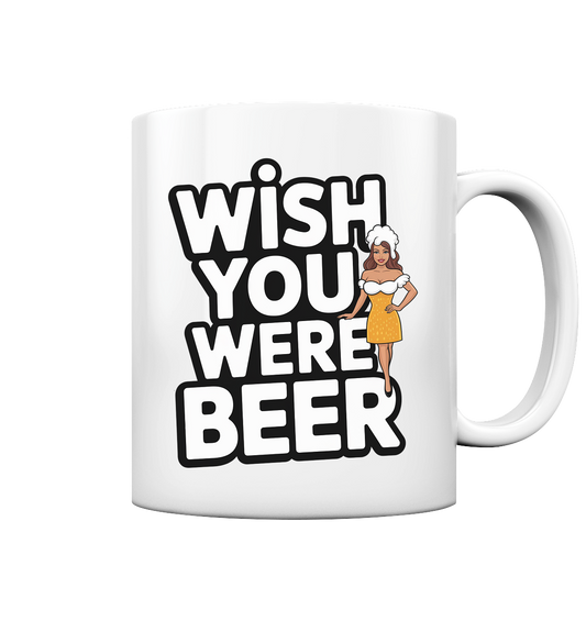 Wish you were beer - Tasse glossy