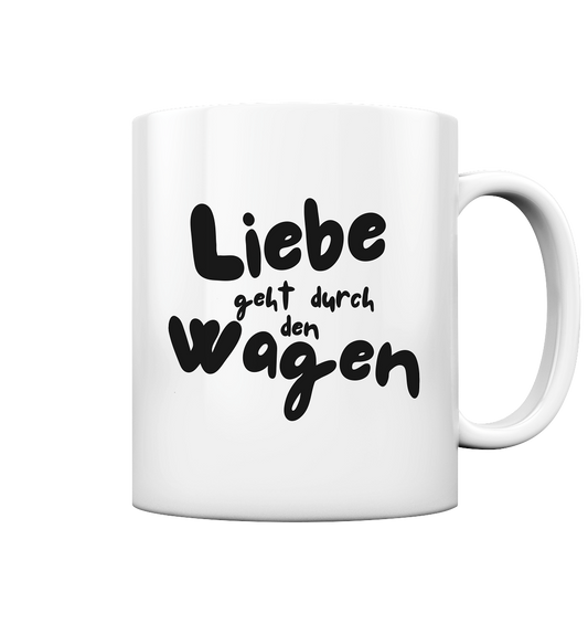 Liebe geht durch den Wagen - Tasse glossy