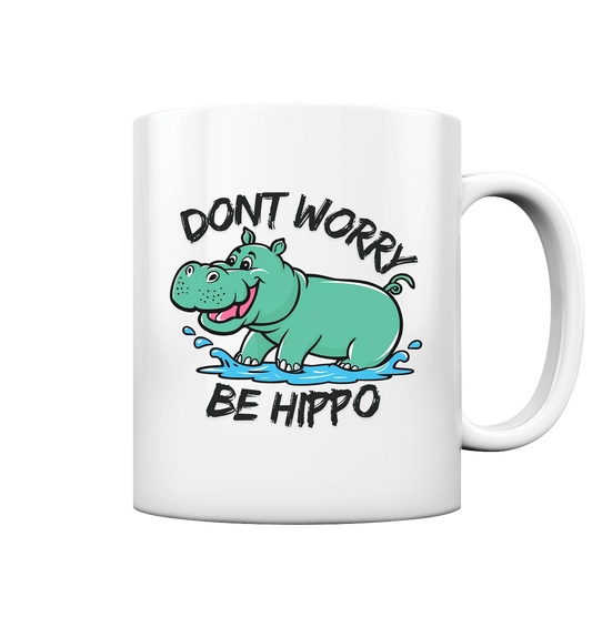 Dont worry be hippo - Tasse glossy