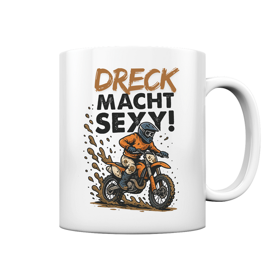 Dreck macht sexy - Tasse glossy